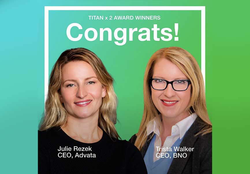 The CEO's of Advata and BNO, Julia Rezek and Trista Walker Wins Platinum and Gold!